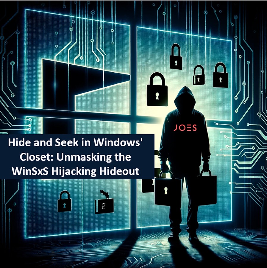 Hide and Seek in Windows’ Closet: Unmasking the WinSxS Hijacking Hideout